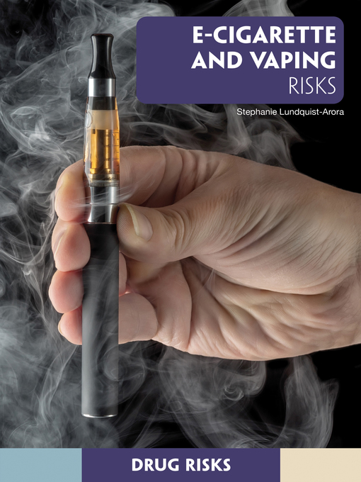 Title details for E-Cigarette and Vaping Risks by Stephanie Lundquist-Arora - Available